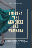 EMERERA YESU AKWEREKE UKO WAMBARA